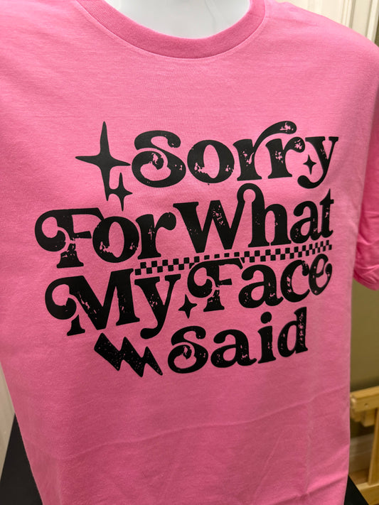 Sorry for what my face said tshirt