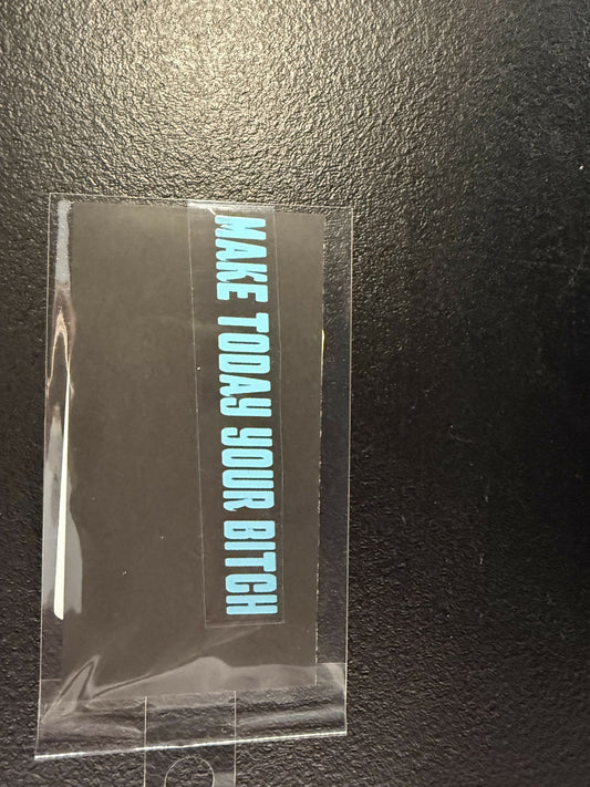 Make Today Your B**ch UV DTF Rearview Mirror Decal