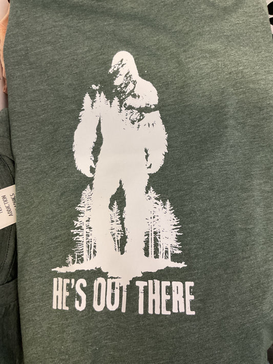 He’s Out there Tshirt