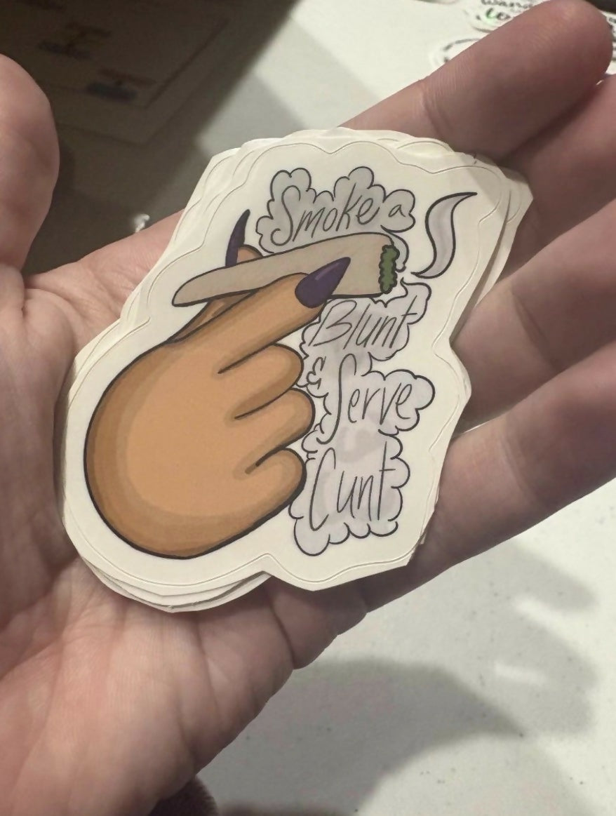 Smoke a Blunt & Serve Cunt