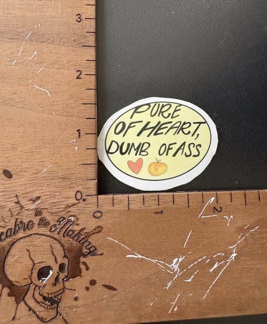 Pure of Heart, Dumb of Ass