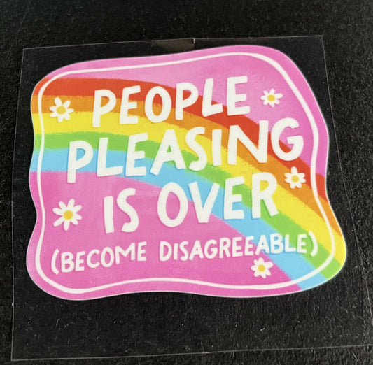 People Pleasing is over (become disagreeable) UV DTF DECAL