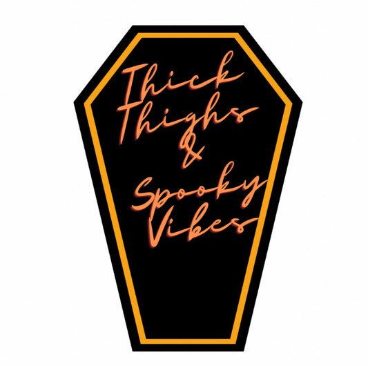 Thick Thighs & Spooky Vibes