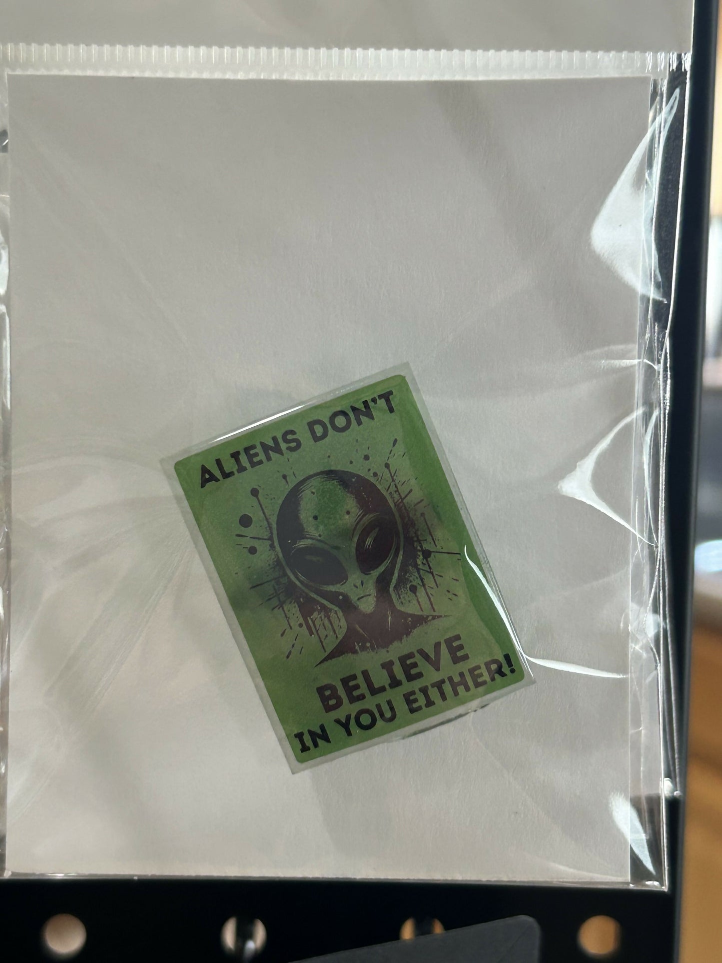 Aliens Don’t Believe In You Pin