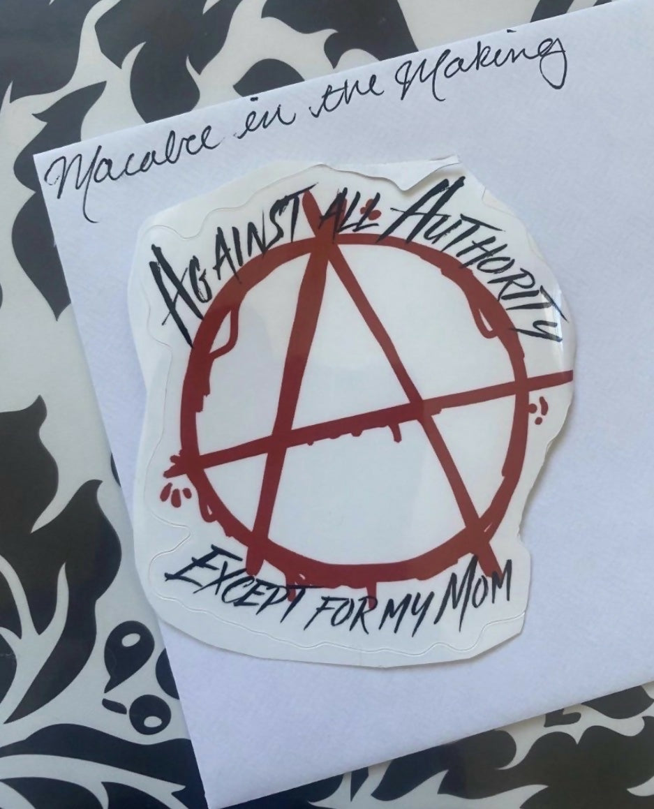 Against All Authority, Except for My Mom