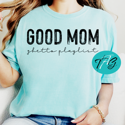 Good Mom Ghetto Playlist Tshirt