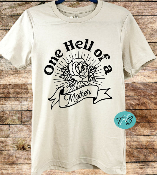 One Hell of a Mother Tshirt