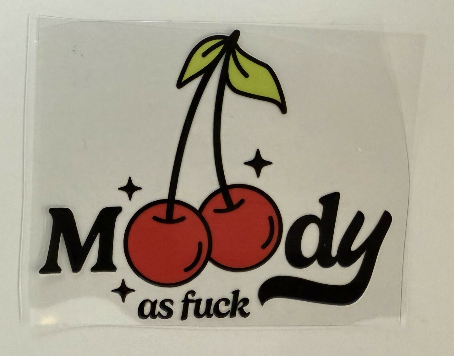 Moody As F**k UV DTF Decal