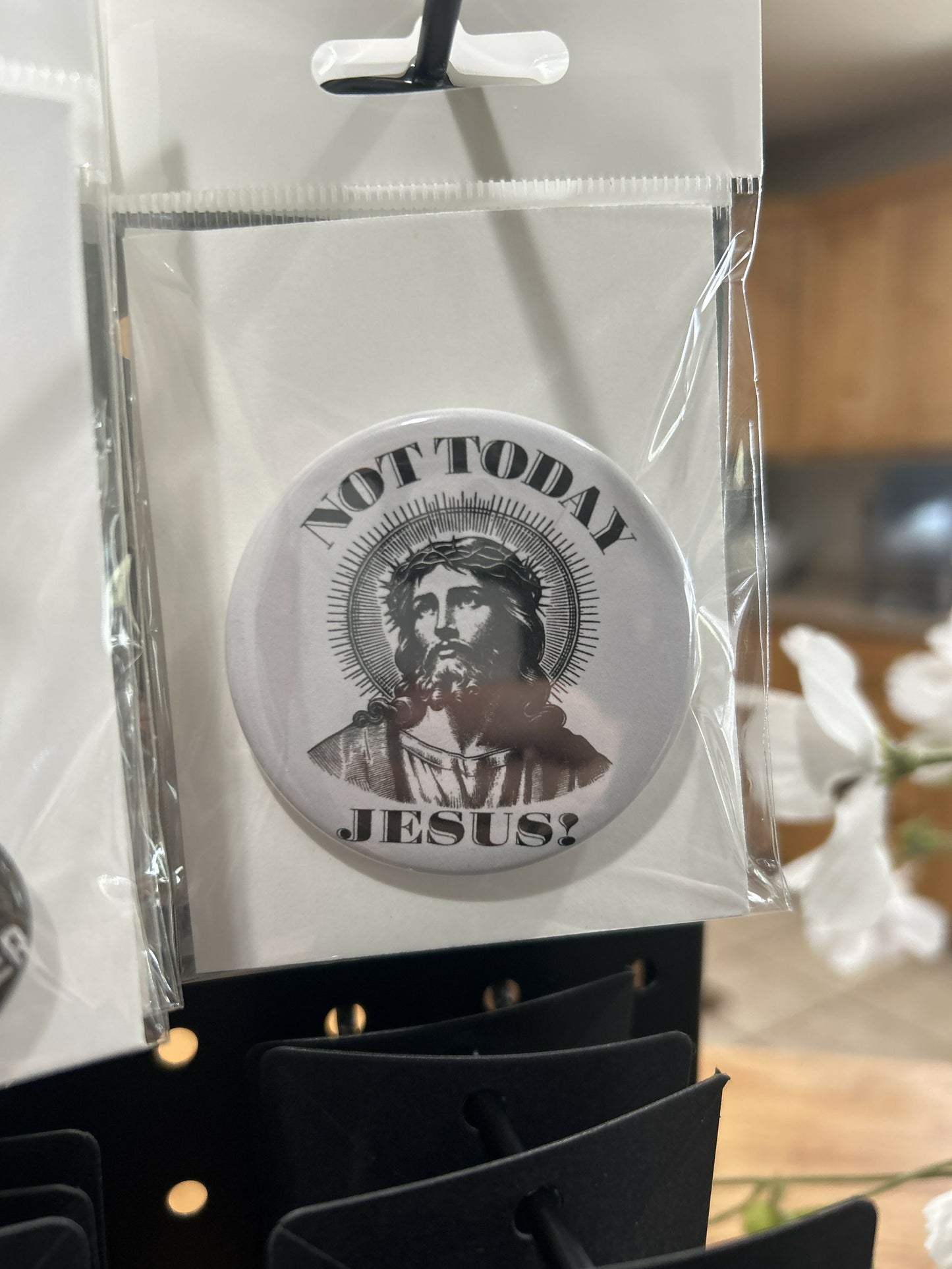 Not Today Jesus Button